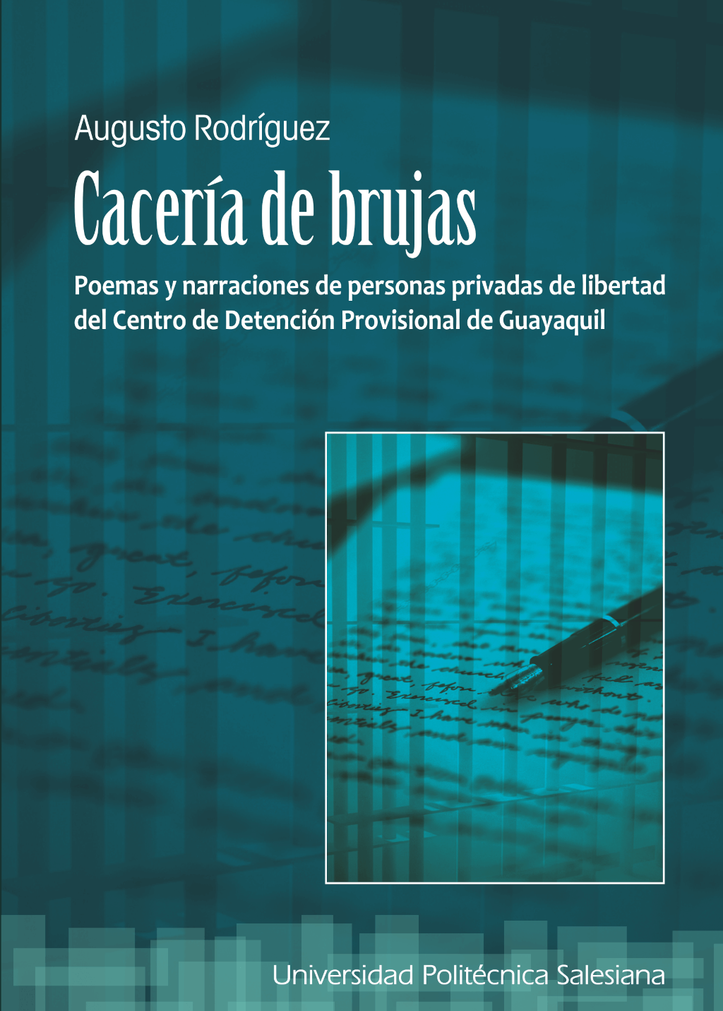 Cacería de brujas: Poemas y narraciones de personas privadas de libertad del Centro de Detención Provisional de Guayaquil
