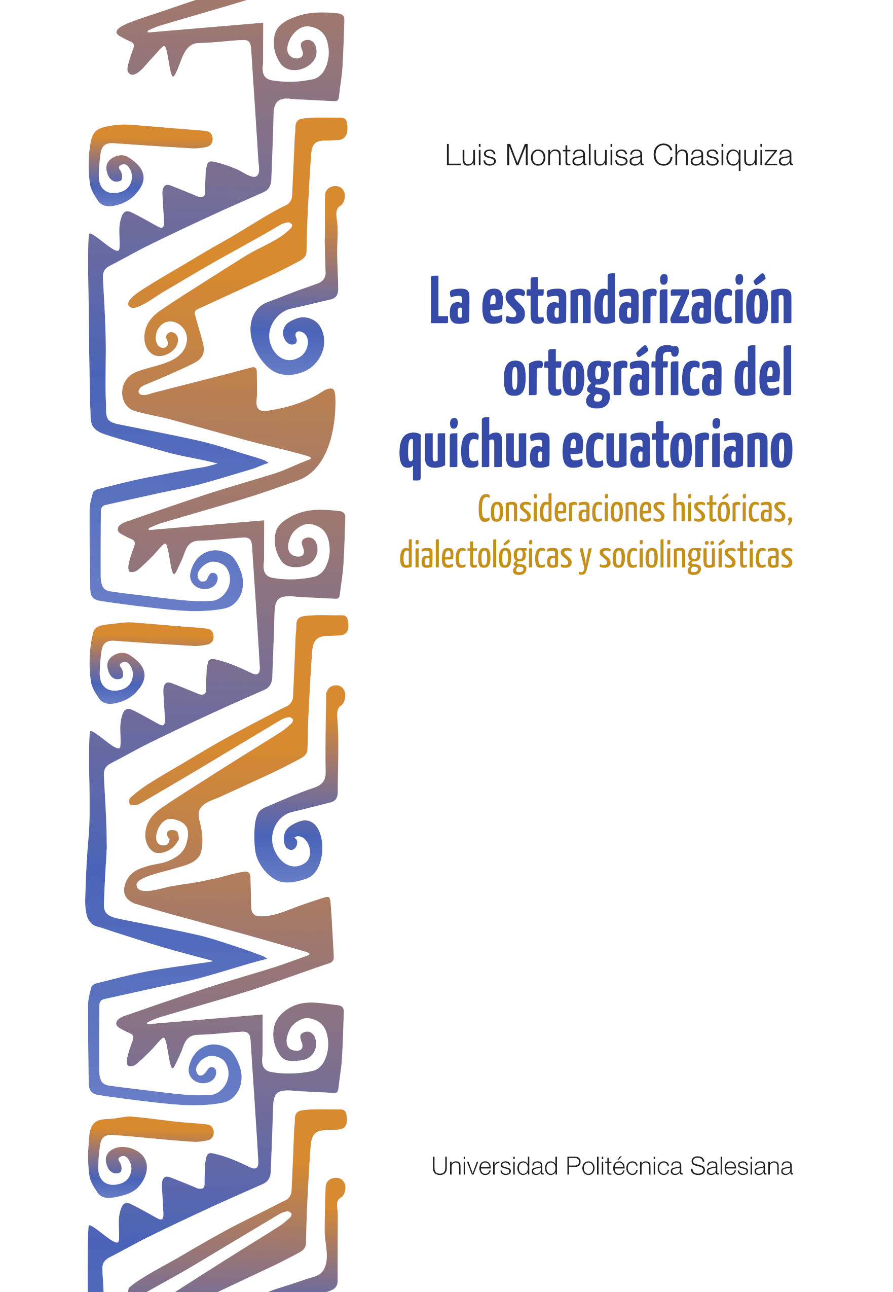 La estandarización ortográfica del quichua ecuatoriano: consideraciones históricas, dialectológicas y sociolingüisticas	