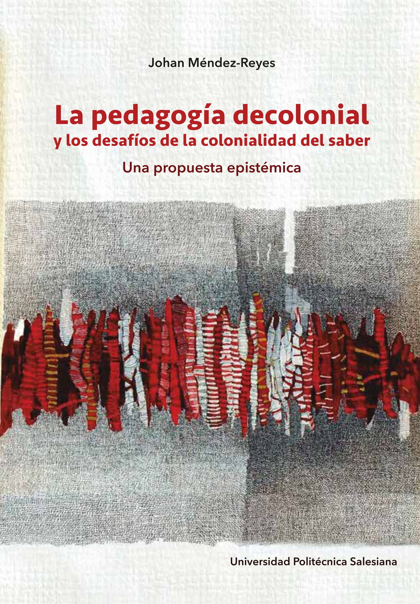 La pedagogía decolonial y los desafíos de la colonialidad del saber: una propuesta epistémica