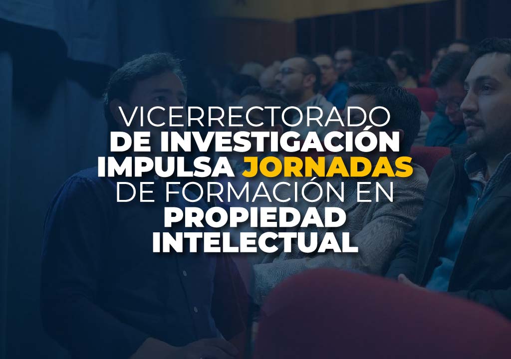 Vicerrectorado de Investigación impulsa las Jornadas de Formación en Propiedad Intelectual